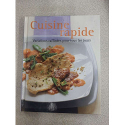 Cuisine rapide - Variations raffinées pour tour les jours