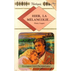 Hier la mélancoli : Collection : Harlequin série chance n° 31