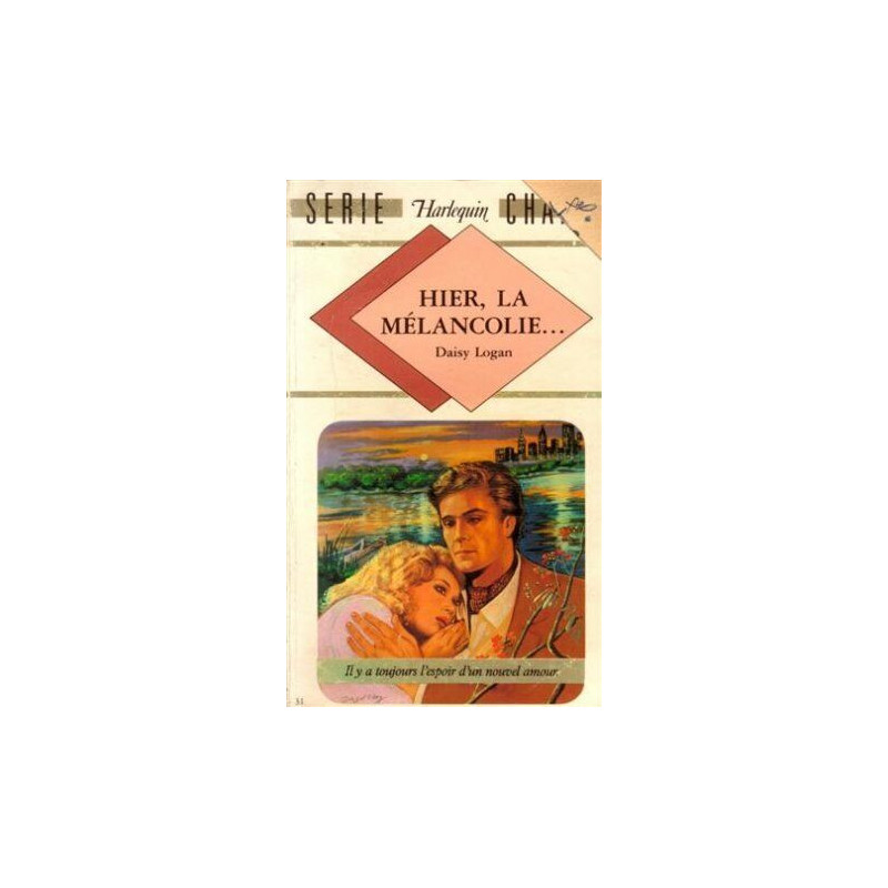 Hier la mélancoli : Collection : Harlequin série chance n° 31