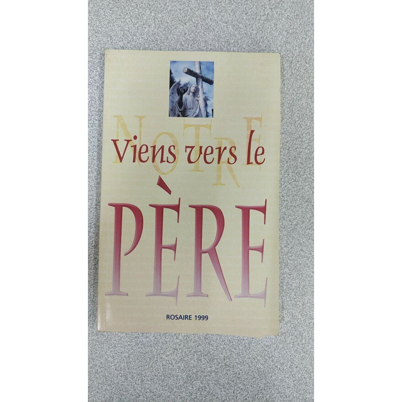 Viens vers le père rosaire 1999