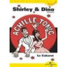 Shirley et Dino: Achille Tonic Presente