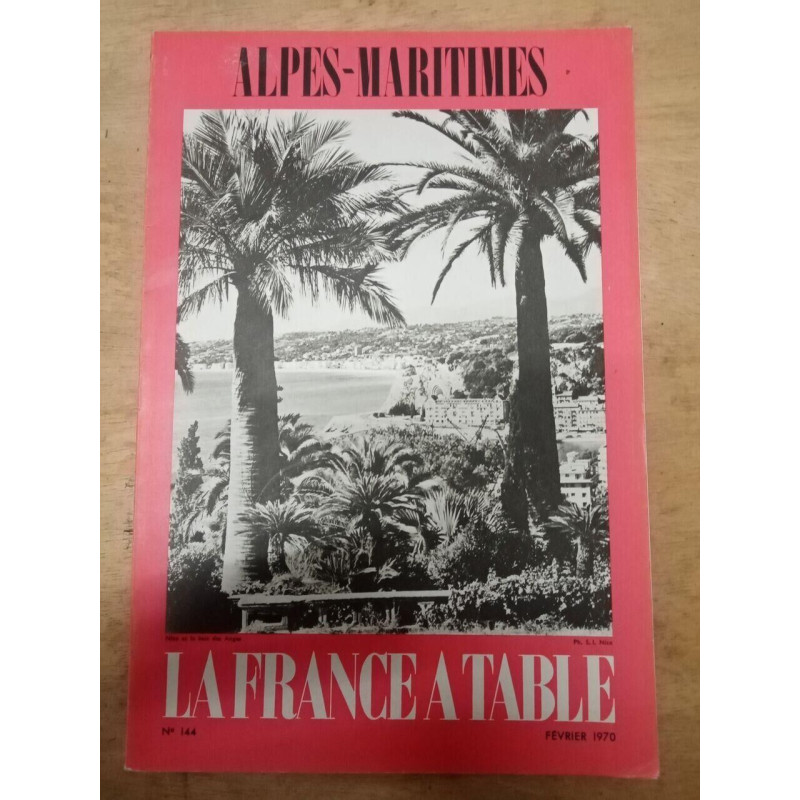 Alpes-Maritimes. La France a table N.144 - Fevrier 1970