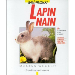 Le lapin nain : Bien le comprendre et bien le soigner les conseils...