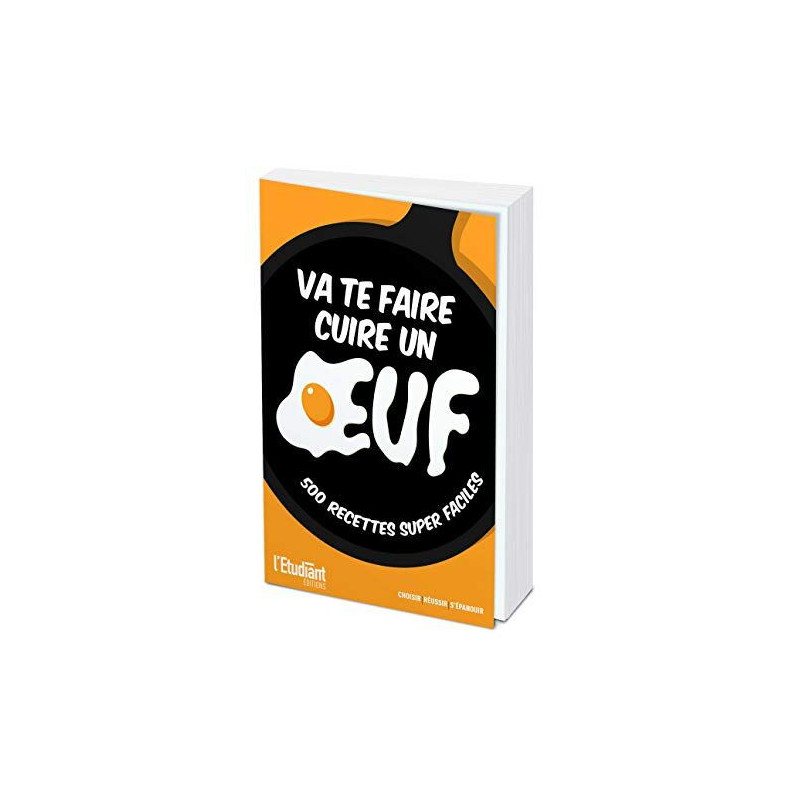 Va te faire cuire un oeuf - 500 recettes super faciles