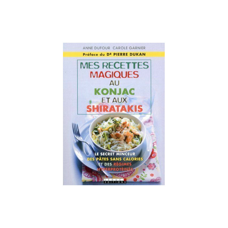 Mes recettes magiques au konjac et aux shiratakis