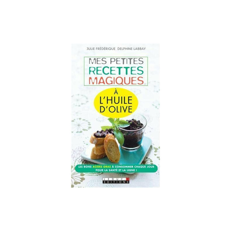 Mes petites recettes magiques à l'huile d'olive