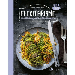 Flexitarisme: 60 recettes classiques et leur alternative végétale