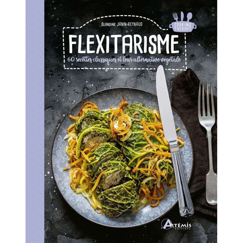Flexitarisme: 60 recettes classiques et leur alternative végétale