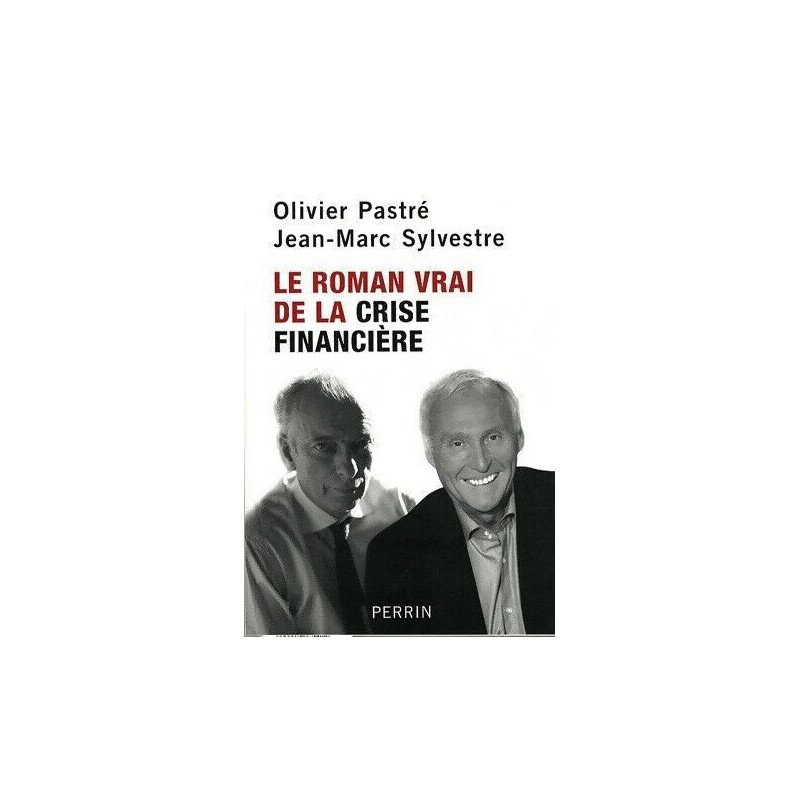 Le roman vrai de la crise financière