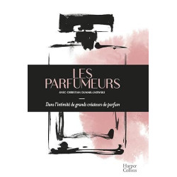 Les Parfumeurs: Dans l'intimité de grands créateurs de parfum