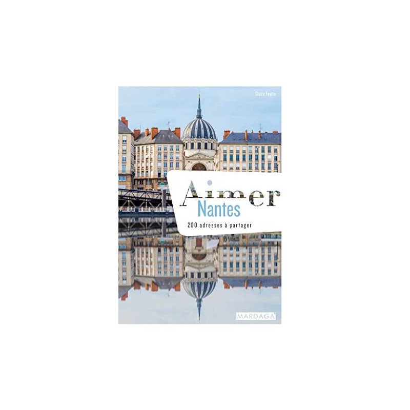 Aimer Nantes: 200 adresses à partager