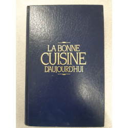 La bonne cuisine d'aujourd"hui
