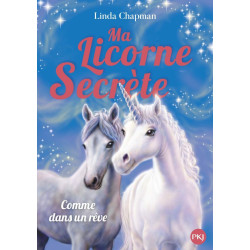 Ma licorne secrète - tome 2 Comme dans un rêve (02)