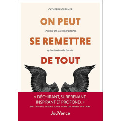 On peut se remettre de tout: L'histoire de 5 héros ordinaires qui...