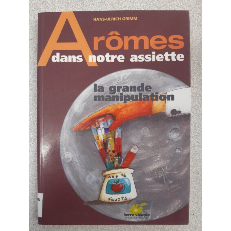 Arômes dans nnotre assiette - la grande manipulation
