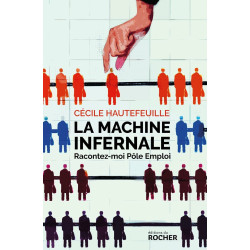 La machine infernale: Racontez-moi Pôle Emploi