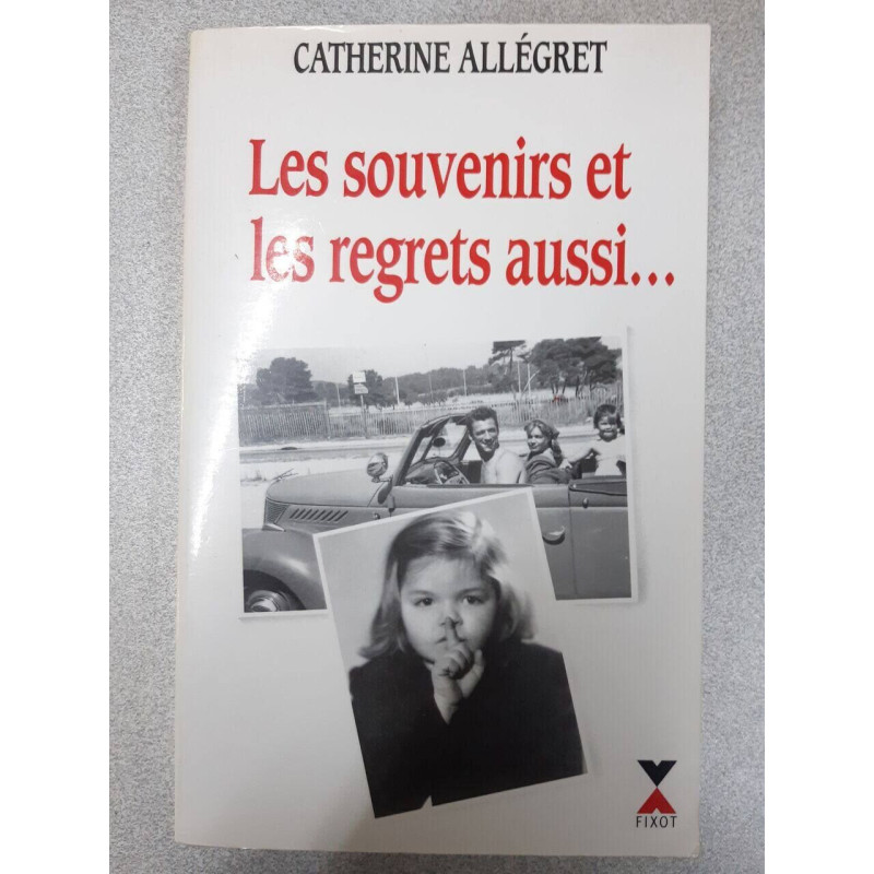 Les souvenirs et les regrets aussi