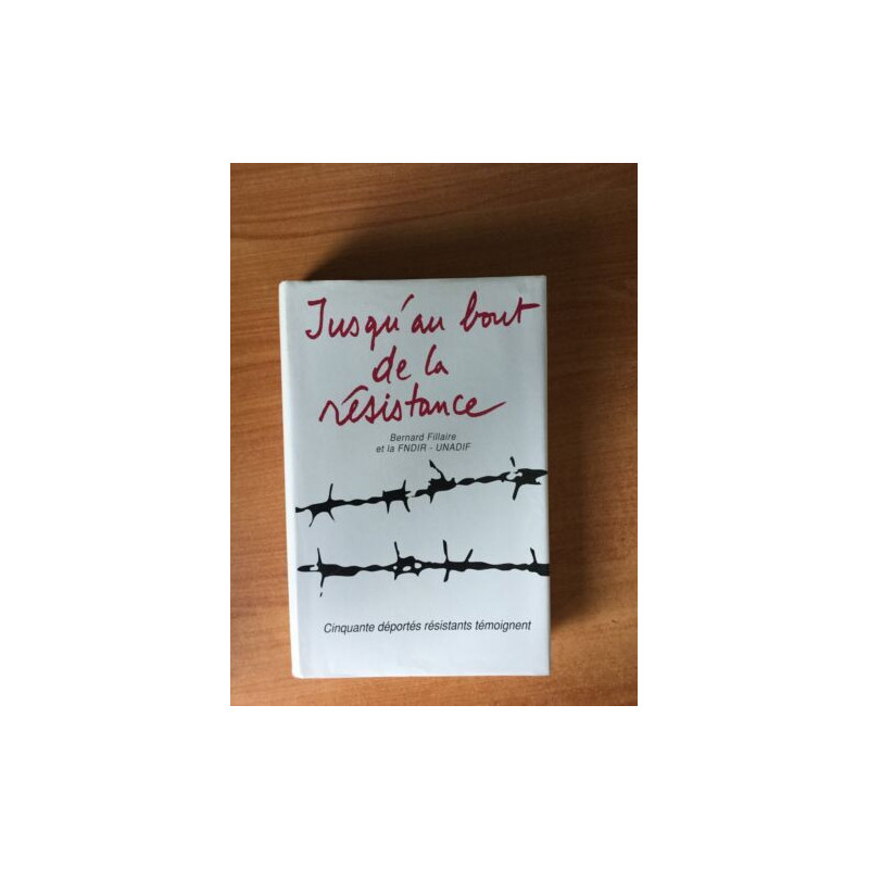 Jusqu'au bout de la résistance/ cinqaunte deportés resistants...