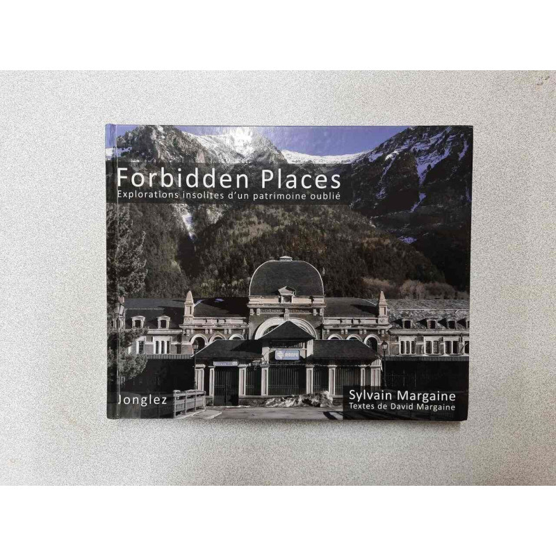 Forbidden places Explorations insolites d'un patrimoine oublié -...