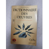 Dictionnaire Des Oeuvres - De Tous Les Temps Et Tous Les Pays