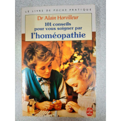 101 conseils pour vous soigner par l'homeopathie
