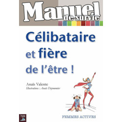 Manuel de survie : Célibataire et fière de l'être