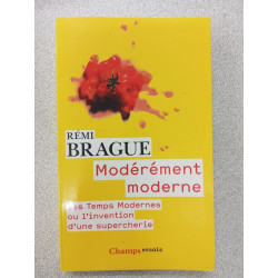 Modérément moderne: Les Temps Modernes ou L'invention d'une...