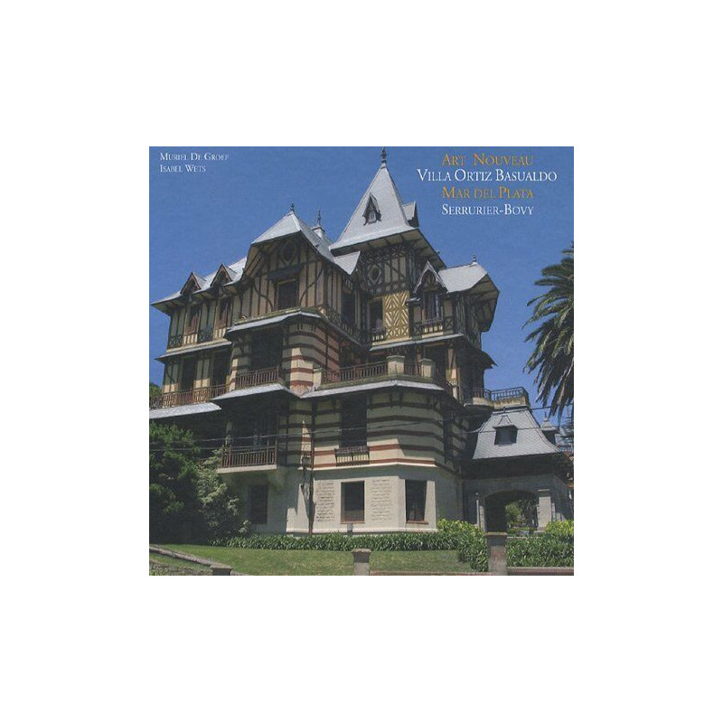 Art Nouveau Villa Ortiz Basualdo Mar del Plata Serrurier-Bovy :...