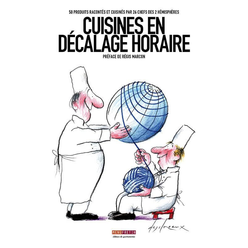 Cuisines en décalage horaire: 50 produits racontés et cuisinés par...