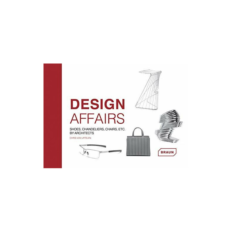 Design Affairs: Shoes Chandeliers Chairs Etc. by Architects