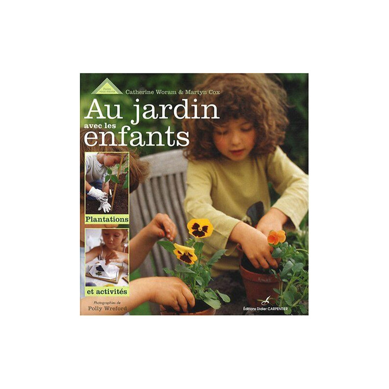 Au jardin avec les enfants: Plantations et activités