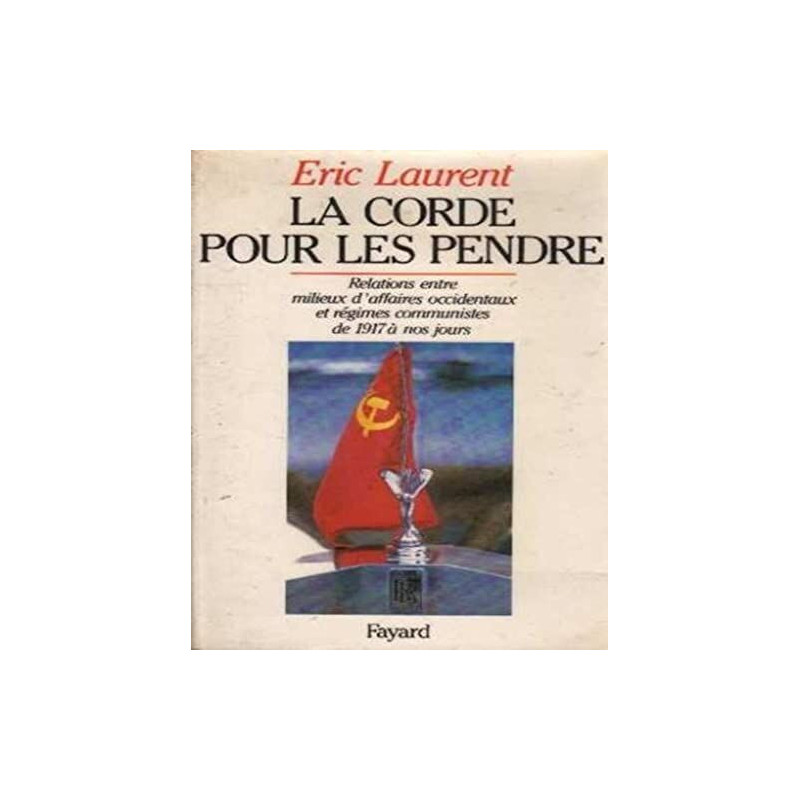 La Corde pour les pendre: Relations entre milieux d'affaires...