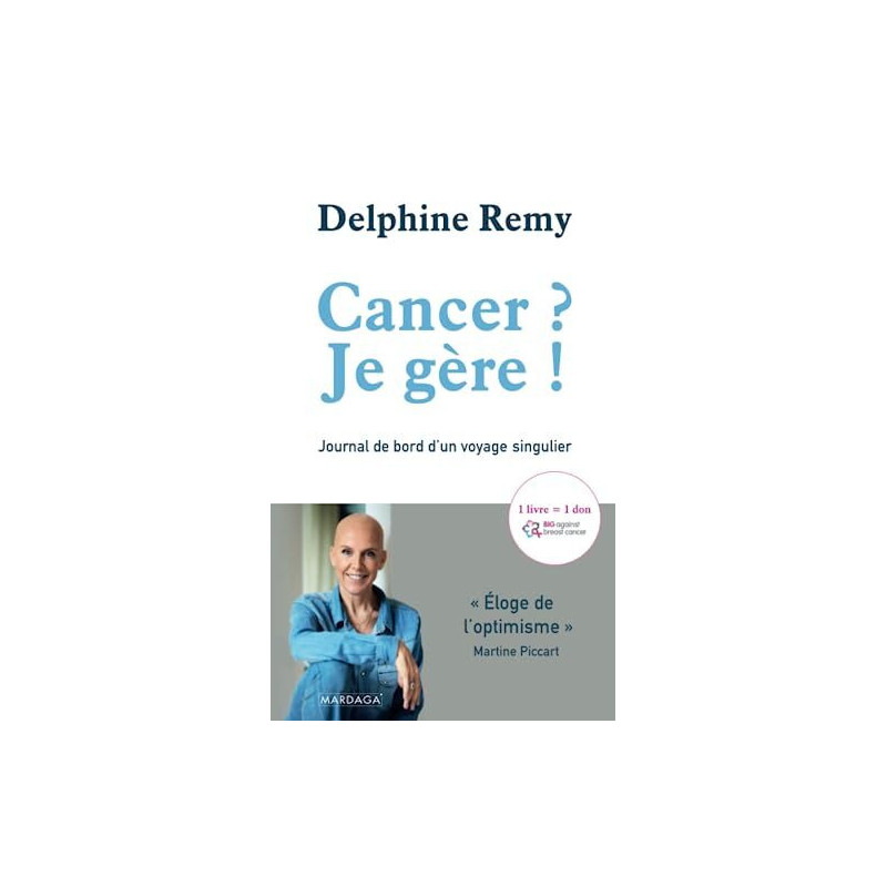 Cancer ? Je gère !: Journal de bord d'un voyage singulier