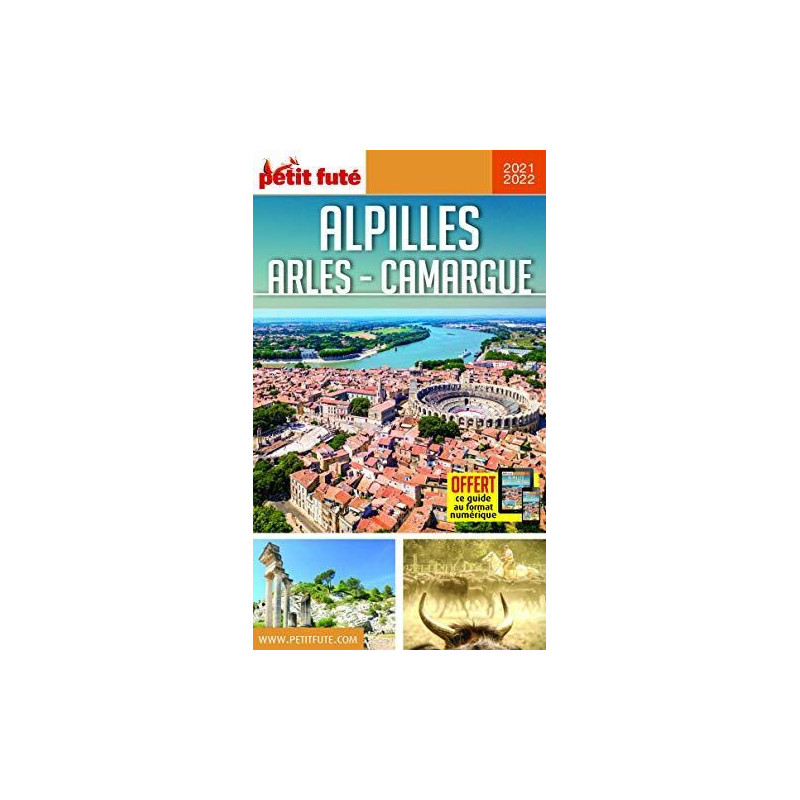 Guide Alpilles - Camargue - Arles 2021 Petit Futé