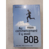 Au commencement il y avait Bob - Dieu a mal au crâne