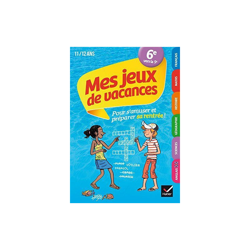 Mes jeux de vacances 2021 de la 6e à la 5e 11/12 ans: pour réviser...