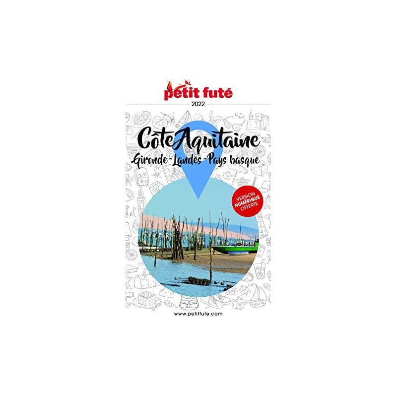 Guide Côte Aquitaine 2022 Petit Futé: GIRONDE - LANDES - PAYS BASQUE