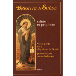 Brigitte de Suède sainte et prophète. Vie et écrits de la...
