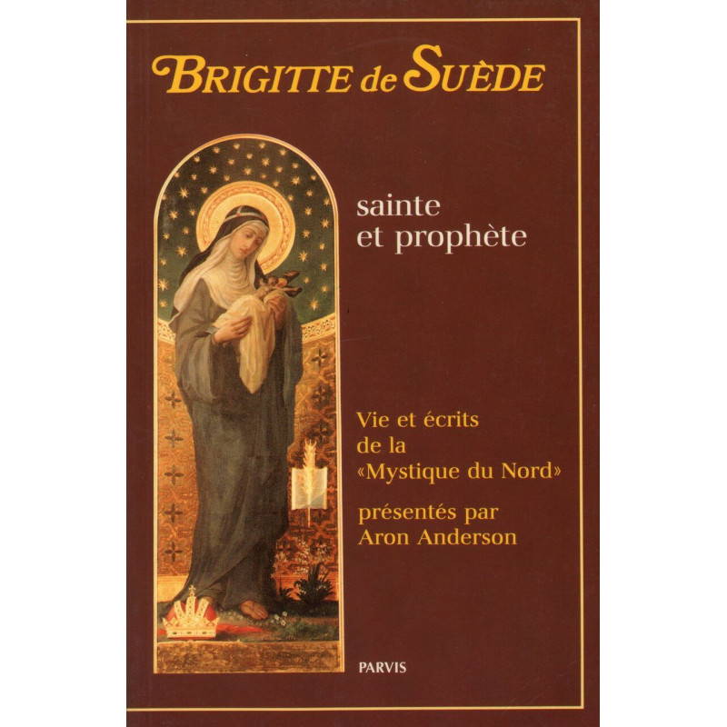 Brigitte de Suède sainte et prophète. Vie et écrits de la...