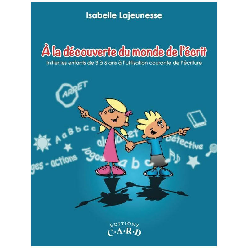 A la découverte du monde de l'écrit - Initier les enfants de 3 à 6...
