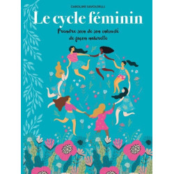 Le cycle féminin: Prendre soin de son intimité de façon naturelle