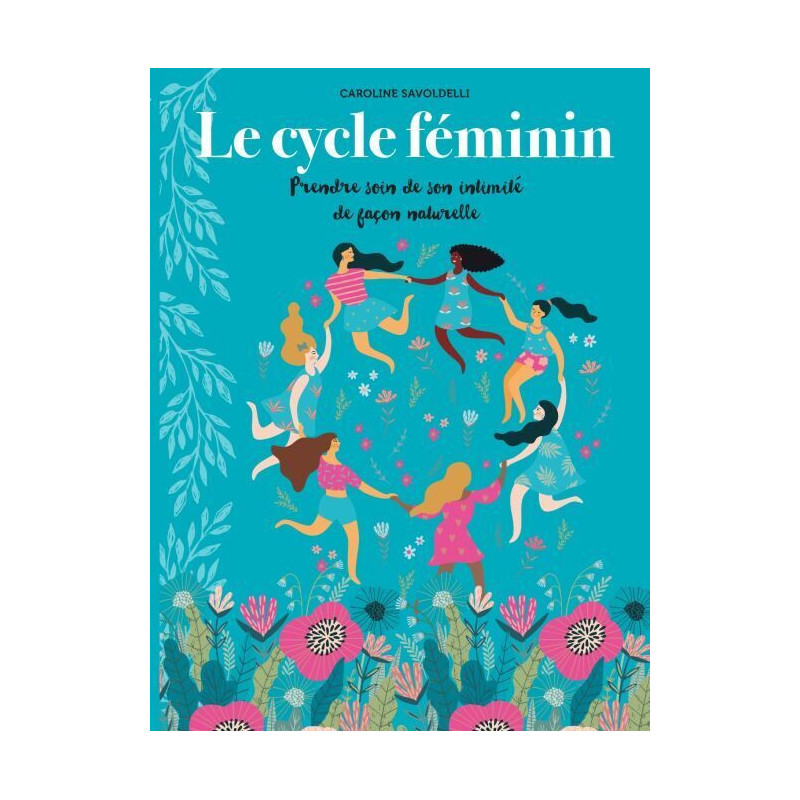Le cycle féminin: Prendre soin de son intimité de façon naturelle