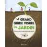 Le grand guide visuel du jardin : Conception plantation entretien