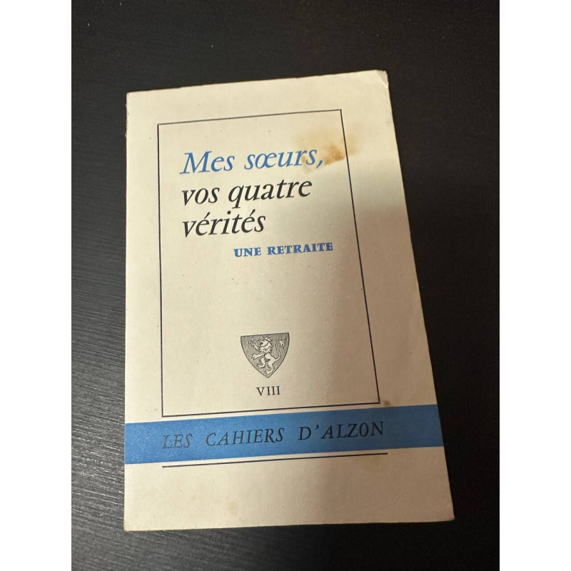 Mes soeurs vos quatre vérités une retraite