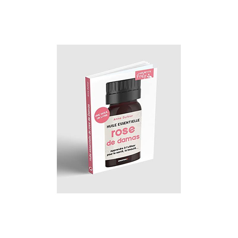Huile essentielle rose de Damas: Apprendre à l'utiliser au quotidien