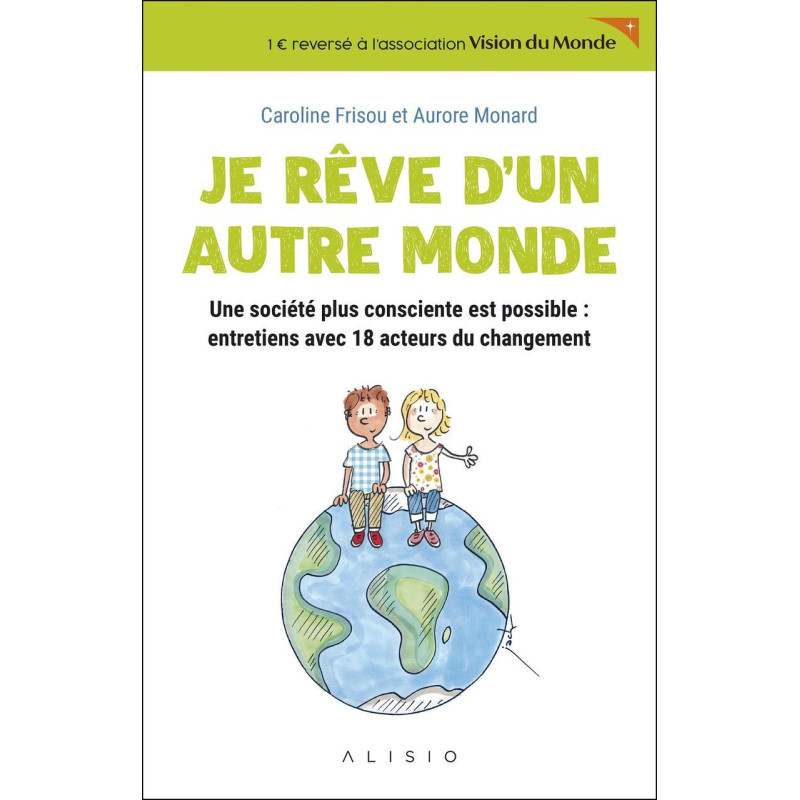 Je rêve d'un autre monde: Une société plus consciente est possible...