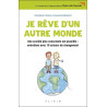 Je rêve d'un autre monde: Une société plus consciente est possible...