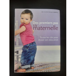 Des premiers pas à la maternelle: Toutes les clés pour réussir son...