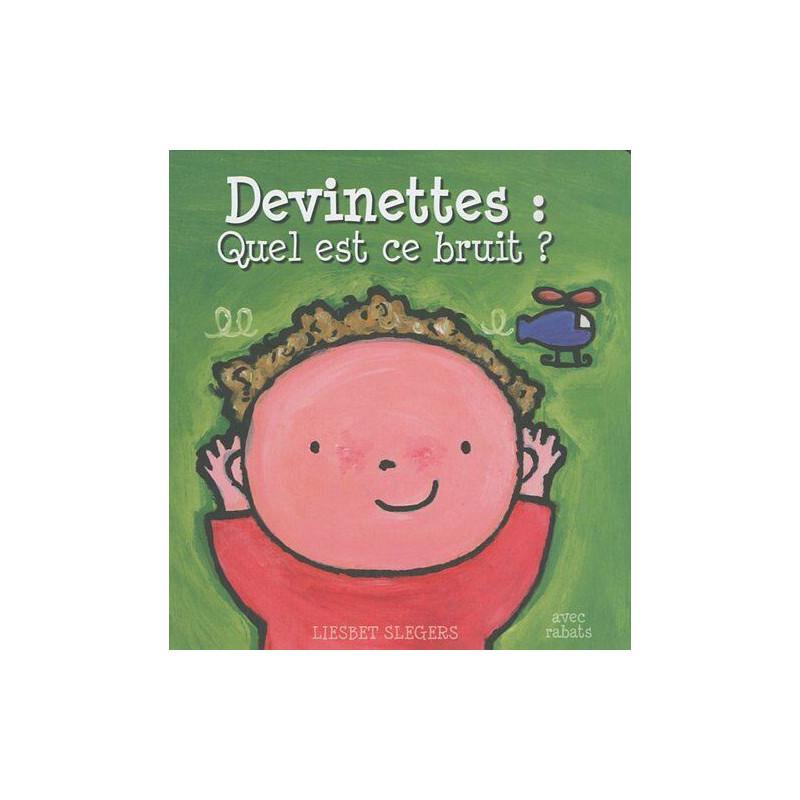 Devinettes : quel est ce bruit ? : Livre avec rabats