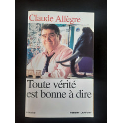 Toute Vérité Est Bonne à Dire